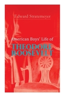 The Boys' Life of Theodore Roosevelt 8027340586 Book Cover