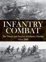 Infantry Combat: The Theory and Practice of Infantry Warfare 1914–2000 178274536X Book Cover