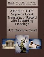 Allen v. U S U.S. Supreme Court Transcript of Record with Supporting Pleadings 1270120921 Book Cover
