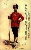 Sketch of the Services of the Bengal Native Army. to the Year 1895 1845741862 Book Cover