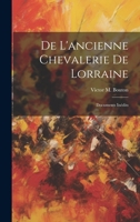 De L'ancienne Chevalerie De Lorraine: Documents Inédits 1022521195 Book Cover