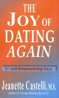 The Joy Of Dating Again: 21 Self-empowering Keys 0974206113 Book Cover