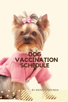 Dog Vaccination Schedule: Brilliant Dog Vaccination Schedule book, useful Vaccination Reminder, Vaccination Booklet, Vaccine Record Book For Dogs. 1716275938 Book Cover