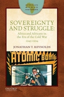 Sovereignty and Struggle: Africa and Africans in the Era of the Cold War, 1945-1994 0199915121 Book Cover