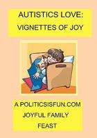 Autistics Love: Vignettes Of Joy 1438214251 Book Cover