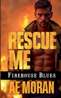 Rescue Me (Firehouse Blues) 1991400160 Book Cover
