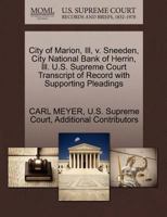 City of Marion, Ill, v. Sneeden, City National Bank of Herrin, Ill. U.S. Supreme Court Transcript of Record with Supporting Pleadings 1270253484 Book Cover