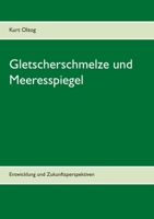 Gletscherschmelze und Meeresspiegel: Entwicklung und Zukunftsperspektiven (German Edition) 3740763582 Book Cover