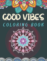 Good Vibes Coloring Book: Trippie, Hippy and Psychedelic Coloring experience | Positive and Peaceful coloring activity | Good Vibes Activity B08ZDGRDDG Book Cover