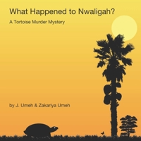 What Happened to Nwaligah?: A Tortoise Murder Mystery 1913240002 Book Cover