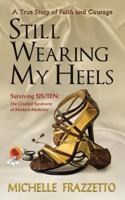 Still Wearing My Heels, Surviving Sjs/Ten: The Cruelest Syndrome of Modern Medicine 1614932883 Book Cover