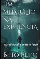 Um mergulho na existência: Autobiografia de Beto Pupo (Portuguese Edition) B0FPCY32N7 Book Cover