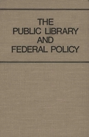 The Public Library and Federal Policy 0837173345 Book Cover