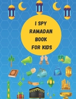 I Spy Ramadan Book For Kids: Islamic activities, With coloring and Learning B091F13SLW Book Cover