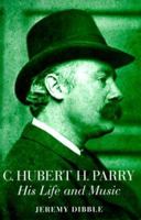 C. Hubert H. Parry: His Life and Music 0193153300 Book Cover