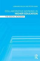 Collaborative Working in Higher Education: The Social Academy 0415991676 Book Cover