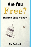 Are You Free?: Beginners Guide to Liberty (Awakening Liberty) B0863S4V7F Book Cover