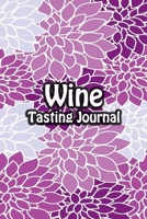 Wine Tasting Journal: Taste Log Review Notebook for Wine Lovers Diary with Tracker and Story Page Purple Floral Cover 1673453910 Book Cover