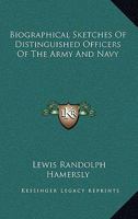 Biographical Sketches of Distinguished Officers of the Army and Navy 1432502328 Book Cover