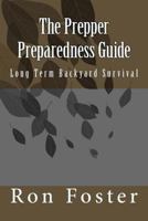 The Prepper Preparedness Guide: Long Term Backyard Survival 197810202X Book Cover