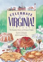 Celebrate Virginia! The Hospitality, History and Heritage of Virginia 1930604963 Book Cover