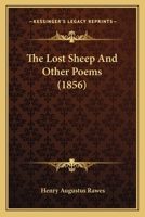 The Lost Sheep And Other Poems (1856) 0469301074 Book Cover