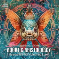 Aquatic Aristocracy: Bejewelled Fish Colouring Book (Crowned Creatures) 176379461X Book Cover