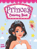 Princess Coloring Book For Kids: Princess Coloring Book of Beautiful 40 Illustrations for Boys & Girls, Ages 4-8, 10 B08VWY9WBH Book Cover