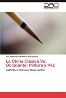 La China Clasica vs. Occidente: Pintura y Paz 3845485167 Book Cover