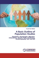 A Basic Outline of Population Studies: Population, Demography, Migration, Urbanization, Growth, Policy, Projections, Geodemography, HDI, and GDI 6200540470 Book Cover