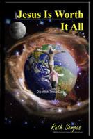 Jesus Is Worth It All 1522838694 Book Cover