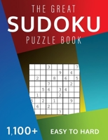 The Great Sudoku Puzzle Book: 1,100+ Easy to Hard Puzzles Challenge and Fun for your Brain! 1699834652 Book Cover