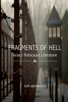 Fragments of Hell: Israeli Holocaust Literature 1644692627 Book Cover