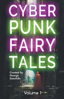Cyberpunk Fairy Tales: Volume 1 1386523771 Book Cover