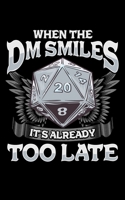 When the DM Smiles It's Already Too Late: When the DM Smiles, It's Already Too Late Fantasy 2020 Pocket Sized Weekly Planner & Gratitude Journal (53 ... - Small Fit For Purses, Backpacks & Pockets 1678712876 Book Cover