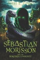 Sebastian Morisson and the Sorcerer Community B0CM8BFSMC Book Cover