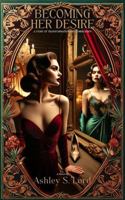 Becoming Her Desire: A Story of Transformation and Feminization B0DRYYGTCD Book Cover