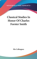 Classical Studies In Honor Of Charles Forster Smith 1432519824 Book Cover