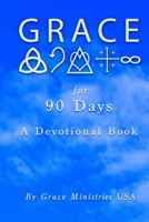 Grace for 90 Days: A Grace Ministries Devotional B0CKHVQR2M Book Cover