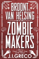 Broont & Van Helsing: Zombie Makers 109972533X Book Cover
