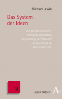 Das System Der Ideen: Zur Perspektivistisch-Metaphilosophischen Begrundung Der Vernunft Im Anschluss an Kant Und Fichte 349540015X Book Cover