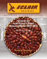 Eclair Pastries: Growing Up In My Family's Iconic Berkeley Bakery 1947-1973 B0DQSF4V1C Book Cover