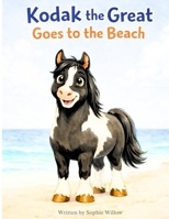 Kodak the Great Goes to the Beach: A Kodak the Great Adventure B0GWV55PW8 Book Cover