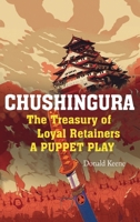Chushingura: The Treasury of Loyal Retainers, a Puppet Play 1638231567 Book Cover