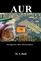 Aur recuperat din electronice. Roman edition (Alchimistul modern. Ediția în română) B0C1J1XDM1 Book Cover