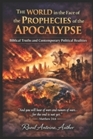 THE WORLD IN THE FACE OF THE PROPHECIES OF THE APOCALYPSE: Biblical Truths and Contemporary Political Realities B0GXVT7R36 Book Cover