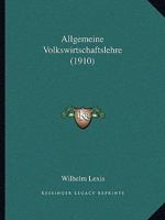 Allgemeine Volkswirtschaftslehre (1910) 1167589890 Book Cover