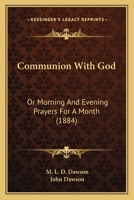 Communion With God: Or Morning And Evening Prayers For A Month 1120180090 Book Cover