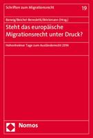 Steht Das Europaische Migrationsrecht Unter Druck?: Hohenheimer Tage Zum Auslanderrecht 2014 3848719738 Book Cover