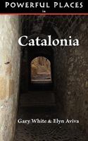 Powerful Places in Catalonia 0982623313 Book Cover